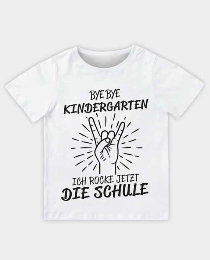 T-Shirt - Bye bye Kindergarten, ich rock jetzt die Schule.