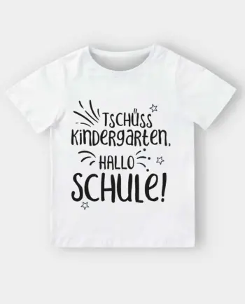 T-Shirt zur Einschulung - Tschüss Kindergarten - Hallo Schule - weiss